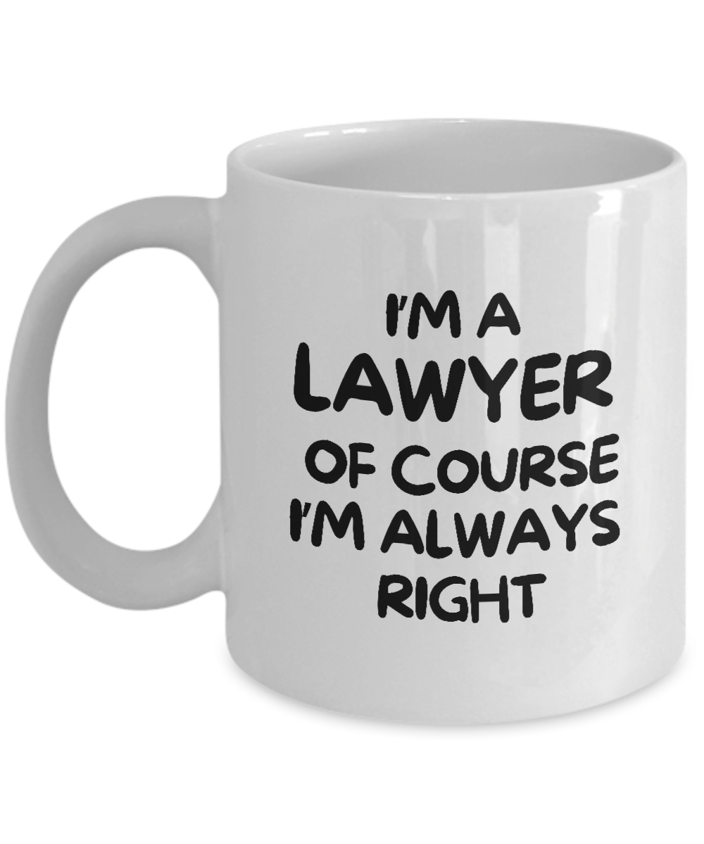 The "I'm A Lawyer Of Course I’m Always Right" Coffee Mug, featuring bold black text on a white ceramic surface, is the perfect gift for any lawyer. Printed and shipped from the USA, this unique cup is NOT available in stores. Secure yours now for a limited time only!