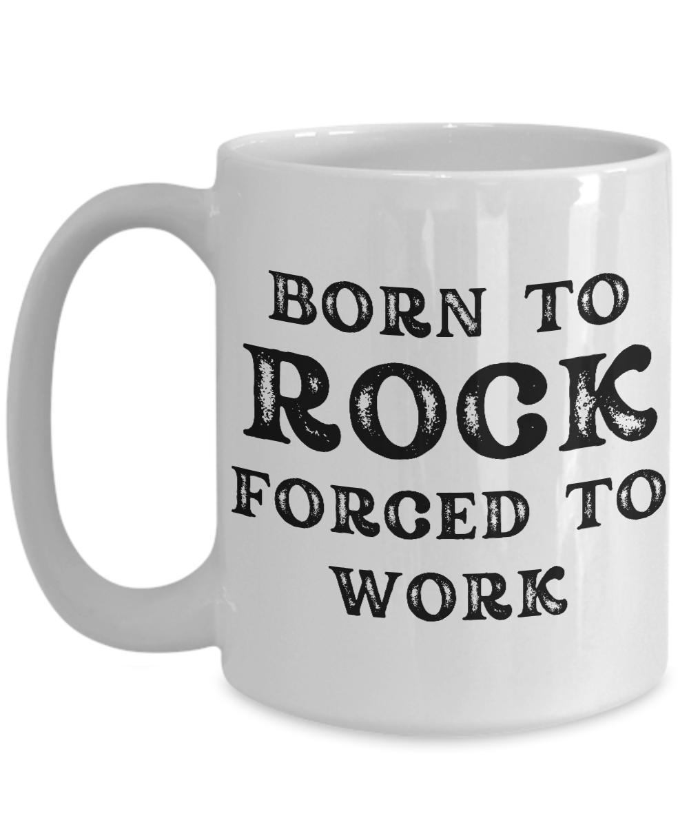 White "Born to Rock, Forced to Work" coffee mug, on limited offer. Printed and shipped from the USA—a perfect gift for rockers!.