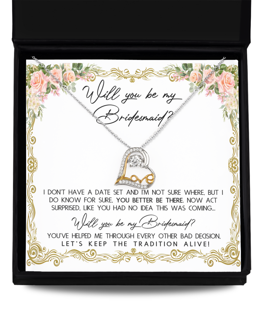 Elegant Bridesmaid-Keep The Tradition - Love Dancing Necklace with a heart pendant set against a floral card with the message, "Will you be my Bridesmaid?" in decorative text. The card humorously asks the recipient to join in on your special day.