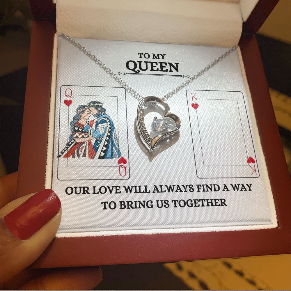Our To My Queen Forever Love Necklace - For Soulmate, Girlfriend or Wife from ShineOn Fulfillment always finds a way to bring us together.