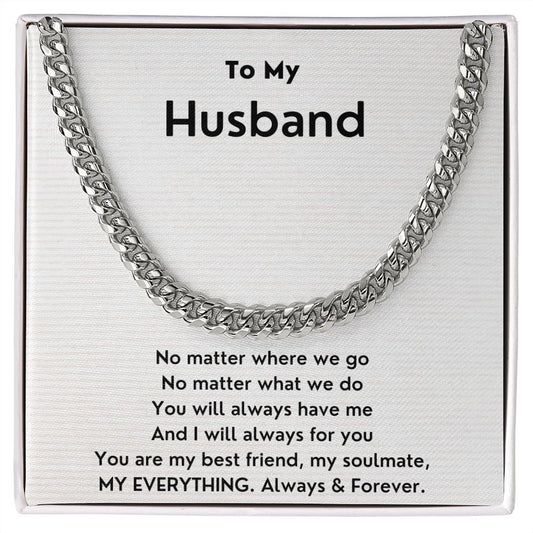 A No Matter Where We Go Cuban Link Necklace - For Husband from Wife by ShineOn Fulfillment that says to my husband.