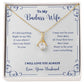 To my I Will Always Be With You Alluring Beauty Necklace- Gift for Wife from Husband necklace by ShineOn Fulfillment.