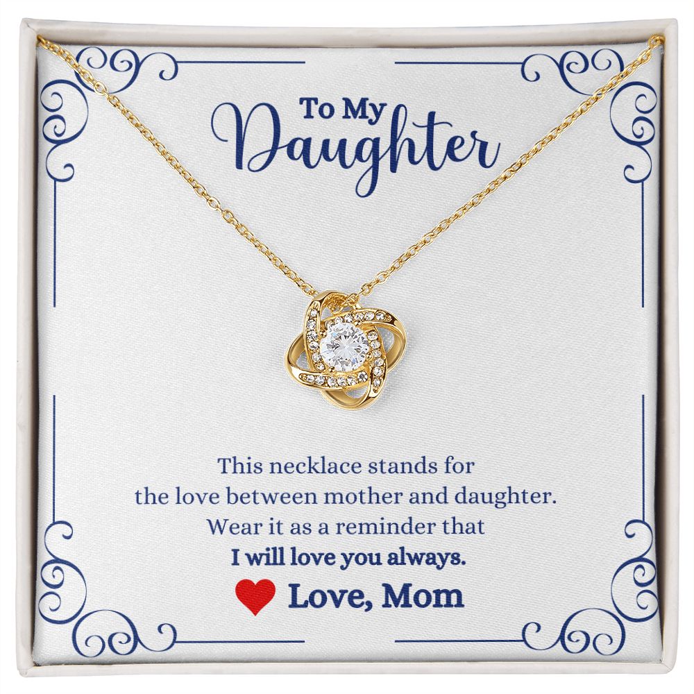 A box with the I Will Always Be With You Love knot Necklace- Gift for Daughter from Mom by ShineOn Fulfillment that says to my daughter.