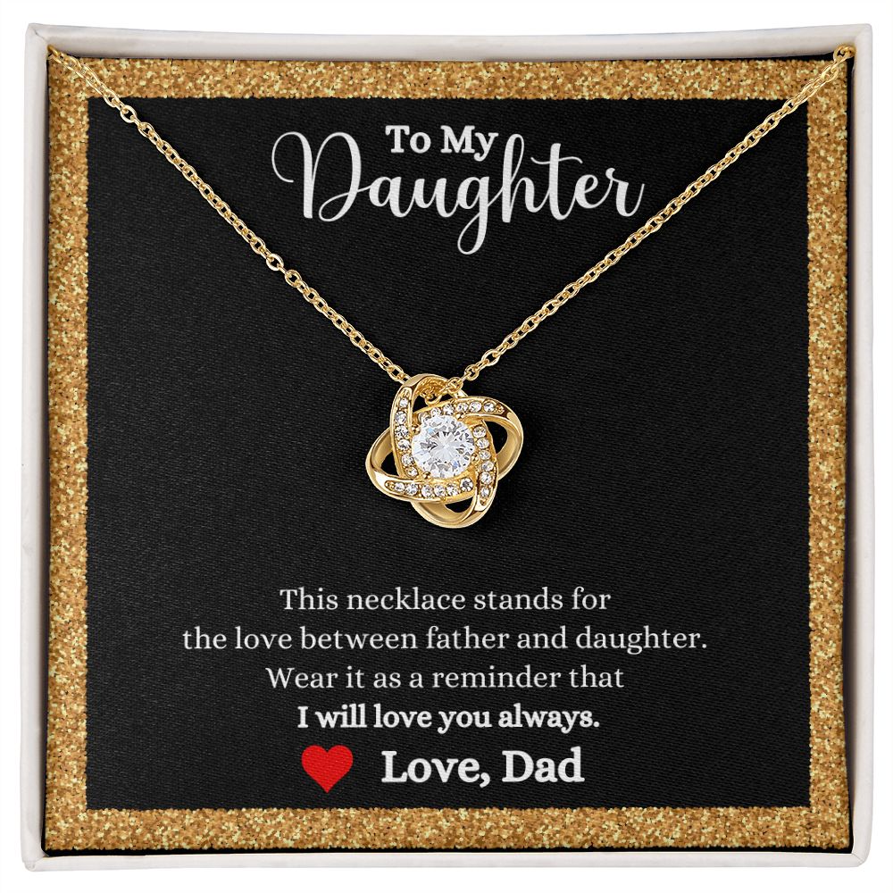 A Love Between Father and Daughter Love Knot Necklace - Gift for Daughter from Dad, made by ShineOn Fulfillment, that says to my daughter this necklace stands for the love between a father and a daughter.