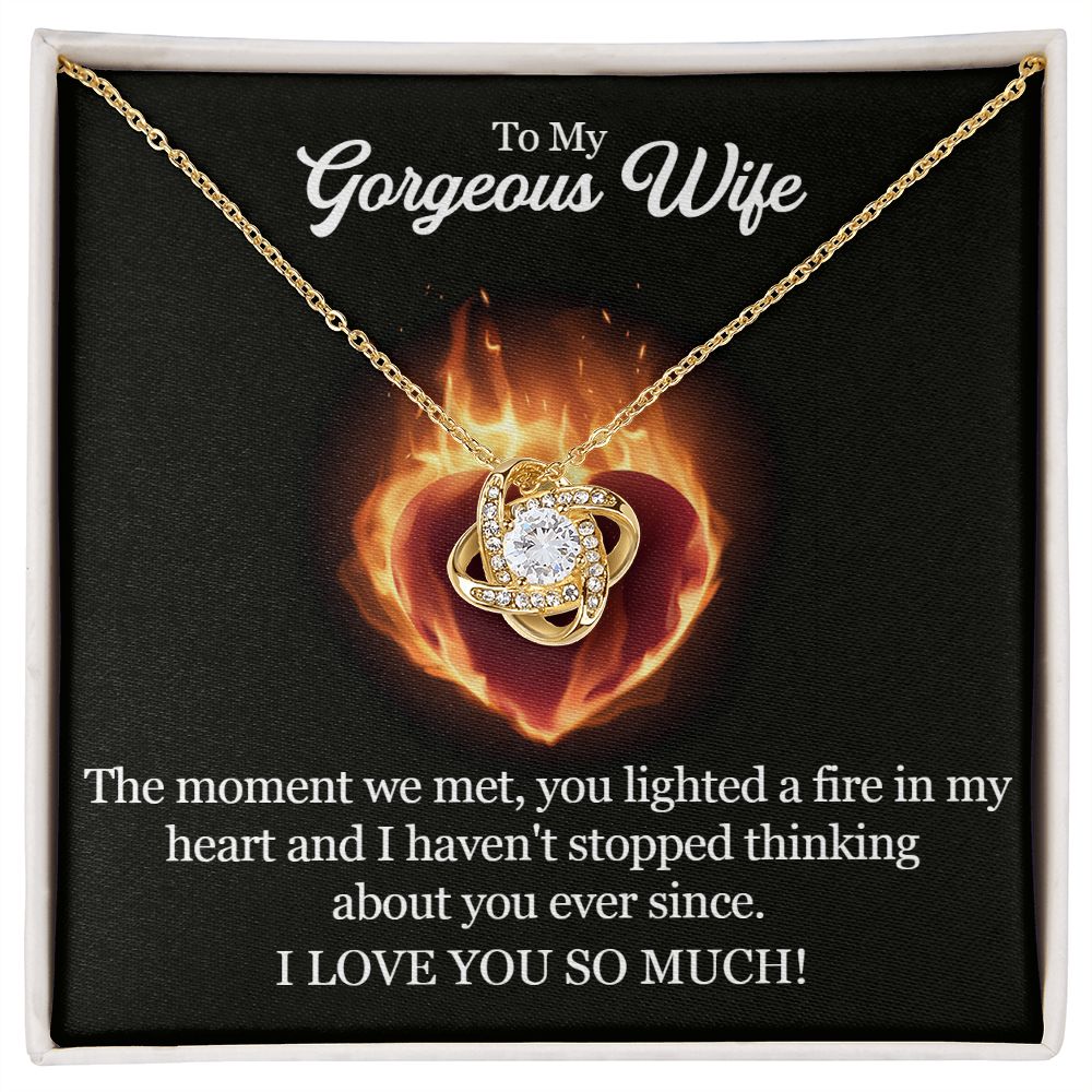To my gorgeous wife, The Moment We Met Love Knot Necklace from ShineOn Fulfillment lighted in fire I haven't stopped thinking about you.