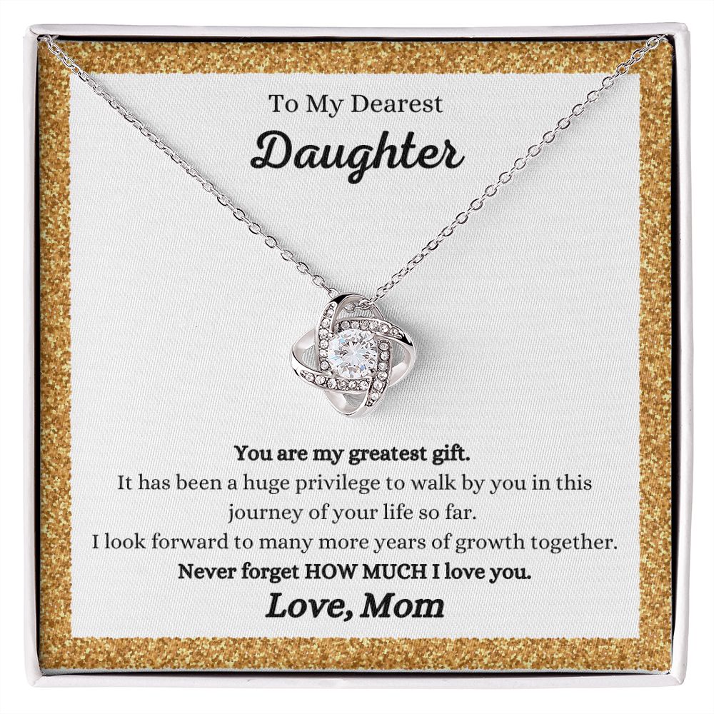 To my dearest daughter, You Are My Greatest Gift Love Knot Necklace - Gift for Daughter from Mom, by ShineOn Fulfillment.