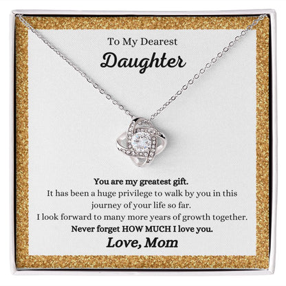 To my dearest daughter, You Are My Greatest Gift Love Knot Necklace - Gift for Daughter from Mom, by ShineOn Fulfillment.