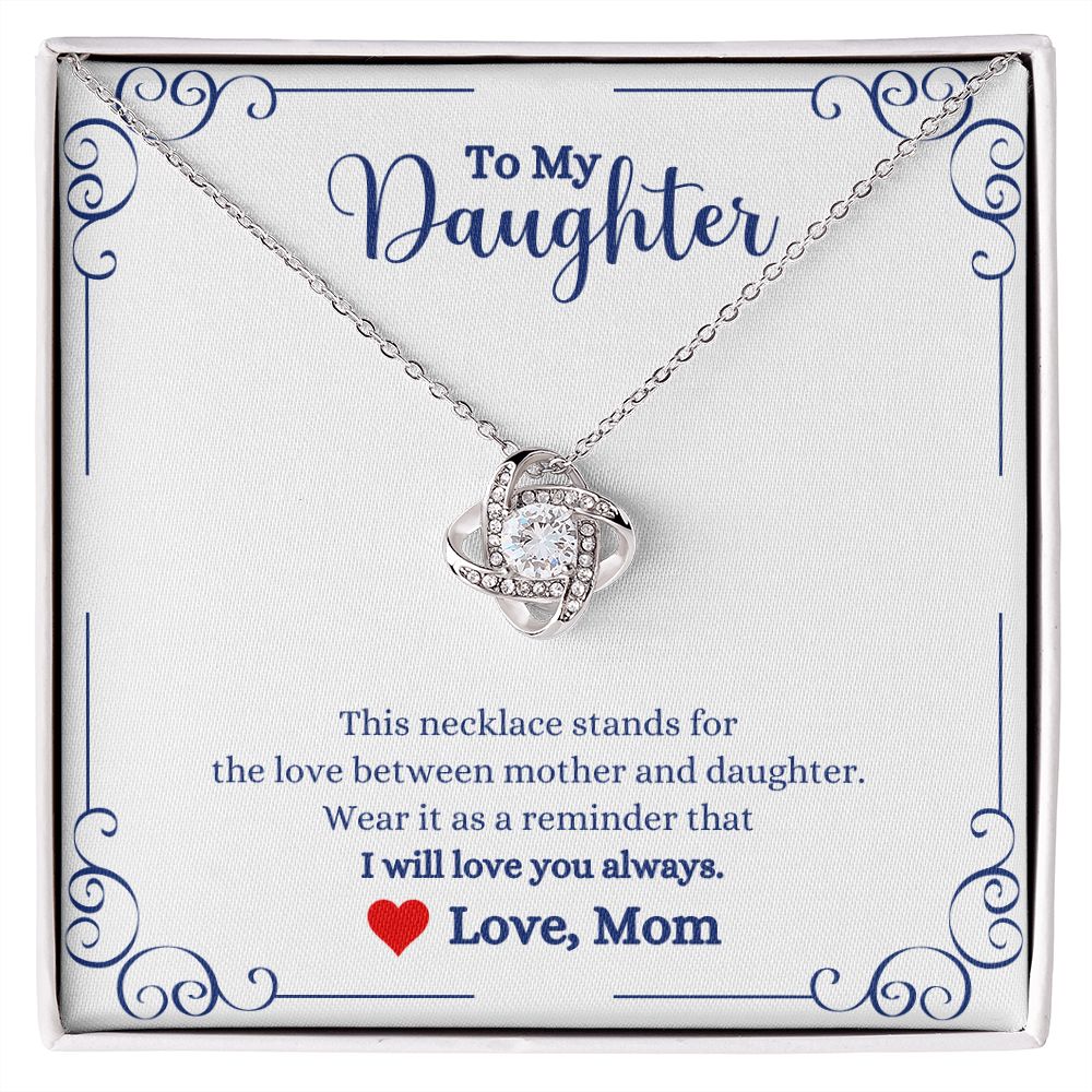 A box with a I Will Always Be With You Love knot Necklace- Gift for Daughter from Mom necklace from ShineOn Fulfillment that says to my daughter.