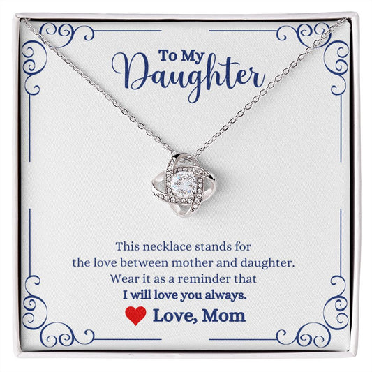 A box with a I Will Always Be With You Love knot Necklace- Gift for Daughter from Mom necklace from ShineOn Fulfillment that says to my daughter.