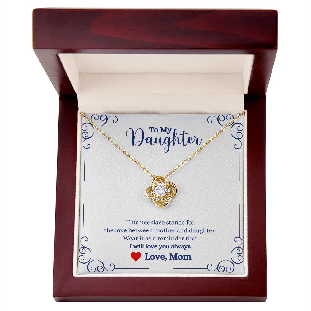 A ShineOn Fulfillment gift box with an I Will Always Be With You Love knot Necklace- Gift for Daughter from Mom that reads, 'my daughter'.