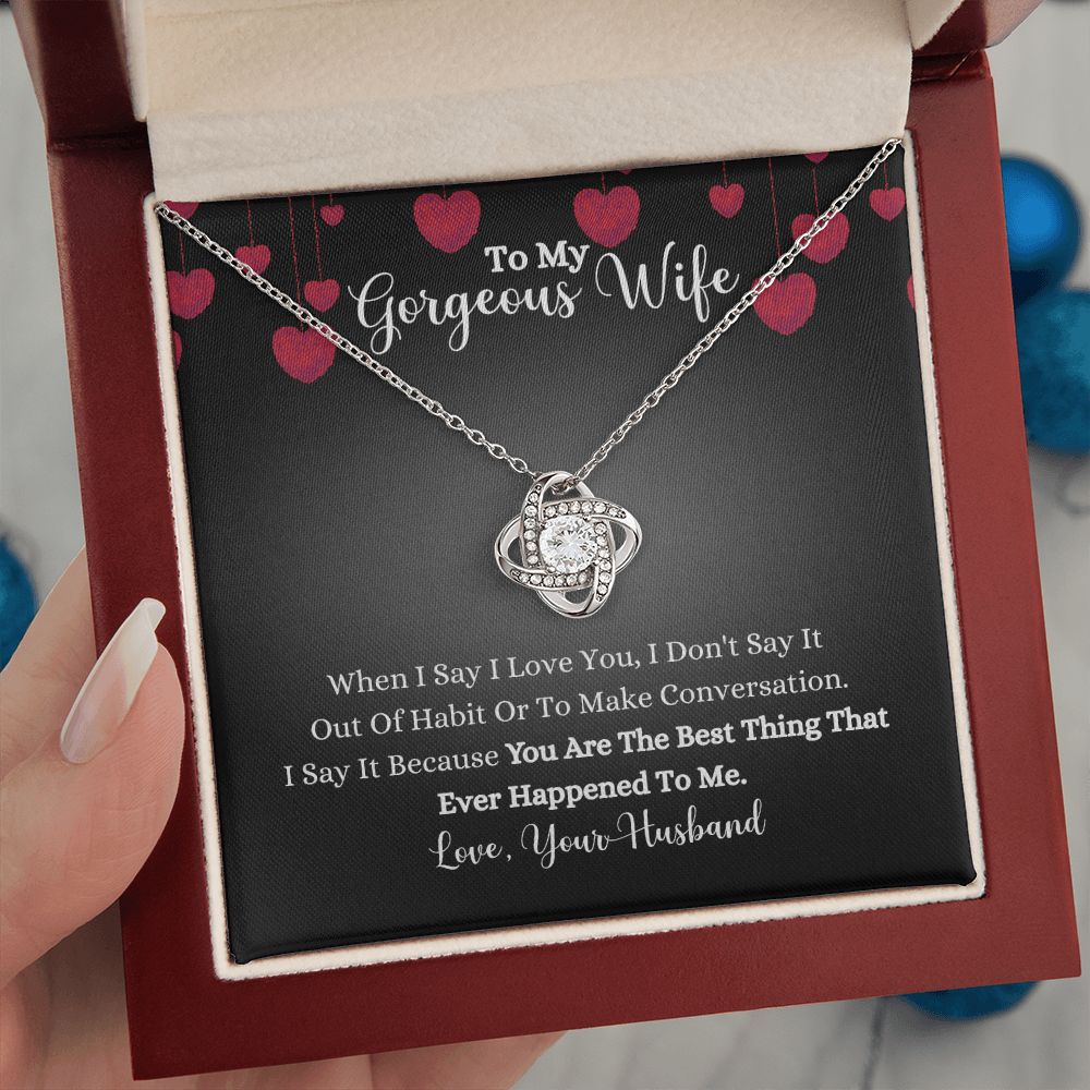 A gift box with a When I Say I Love You Love Knot Necklace - For Wife by ShineOn Fulfillment that says to my gorgeous wife.