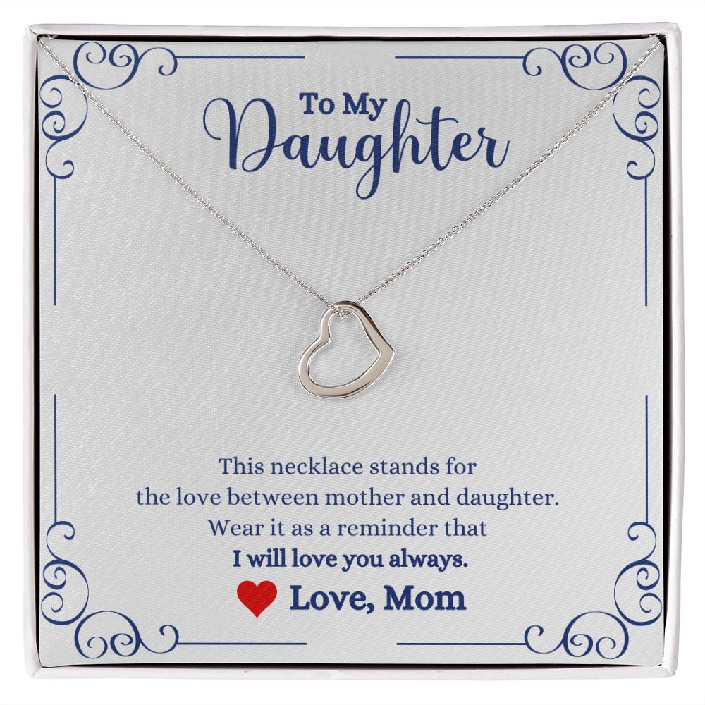 A I Will Love You Always Delicate Heart Necklace - Gift for Daughter from Mom with the words to my daughter.