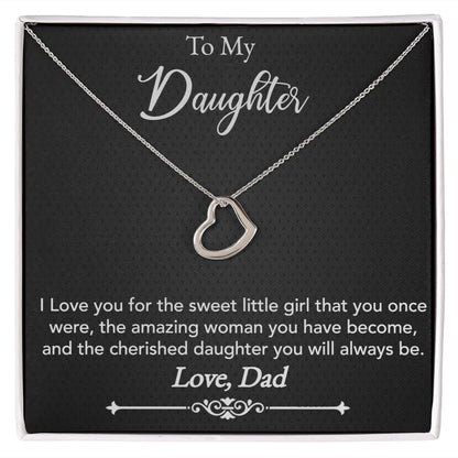 A I love you Delicate Heart Necklace - For Daughter from Dad that says to my daughter for the sweet little girl you are by ShineOn Fulfillment.