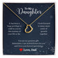 An "I Love You Forever And Always Delicate Heart Necklace - Gift for Daughter from Dad" by ShineOn Fulfillment with a message to my daughter.