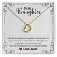 A Love You The Rest of Mine Delicate Heart Necklace - Gift for Daughter from Mom by ShineOn Fulfillment, with the words to my daughter.