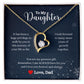 A "I Love You Forever And Always Forever Love Necklace - Gift for Daughter from Dad" heart shaped necklace from ShineOn Fulfillment with a message to my daughter.