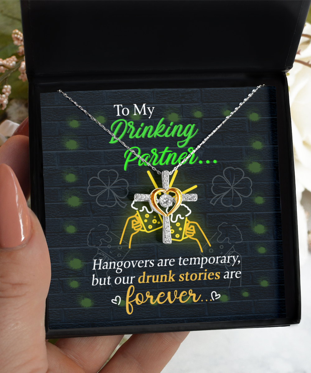 Gearbubble's To My Drinking Partner, Drunk Stories, Cross Dancing Necklace - St Patrick's Day - St Patrick's.